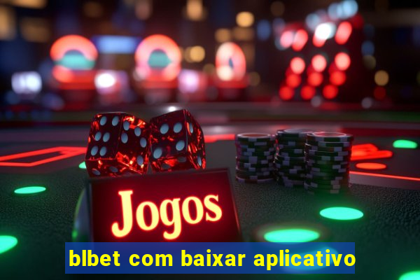 blbet com baixar aplicativo